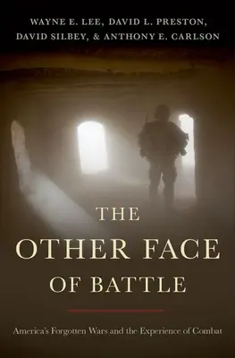 Druhá tvár bitky: Zapomenuté americké vojny a skúsenosti z bojov - The Other Face of Battle: America's Forgotten Wars and the Experience of Combat