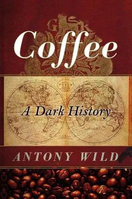 Káva: Temná história - Coffee: A Dark History