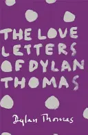 Milostné listy Dylana Thomasa - Love Letters of Dylan Thomas