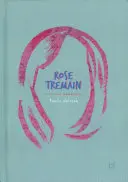 Rose Tremain: Tereza Tremainová: kritický úvod - Rose Tremain: A Critical Introduction