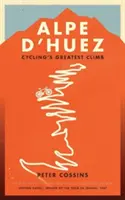 Alpe d'Huez - Príbeh najväčšieho stúpania profesionálnej cyklistiky - Alpe d'Huez - The Story of Pro Cycling's Greatest Climb