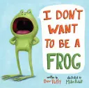 Nechcem byť žaba - I Don't Want to Be a Frog