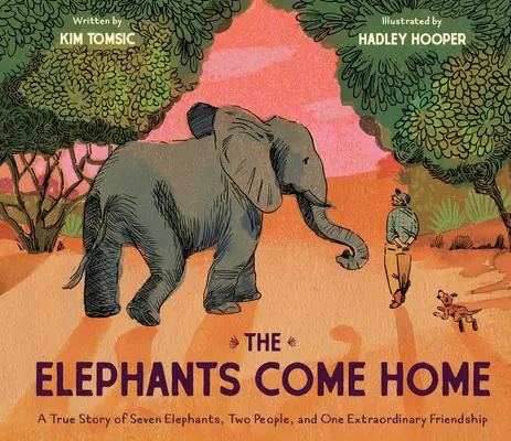 Slony sa vracajú domov: Skutočný príbeh siedmich slonov, dvoch ľudí a jedného výnimočného priateľstva - The Elephants Come Home: A True Story of Seven Elephants, Two People, and One Extraordinary Friendship