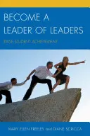 Staňte sa lídrom lídrov: Zvyšujte úspešnosť študentov - Become a Leader of Leaders: Raise Student Achievement