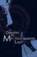 V snoch sa Minotaurus zjavuje ako posledný - In Dreams the Minotaur Appears Last
