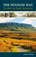 Penninská cesta: Cesta, ľudia, cestovanie - The Pennine Way: The Path, the People, the Journey
