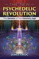 Nová psychedelická revolúcia: Pôvod vizionárskej éry - The New Psychedelic Revolution: The Genesis of the Visionary Age