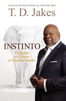 Inštitúcia: El Poder para Liberar el Impulso Interno - Instinto: El Poder para Liberar el Impulso Interno