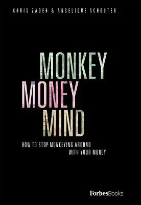 Opičia myseľ peňazí: Ako sa prestať opičiť po svojich peniazoch - Monkey Money Mind: How to Stop Monkeying Around with Your Money