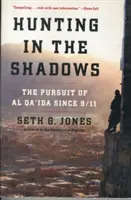 Lov v tieni: Prenasledovanie al-Ká'idy od 11. septembra 2001 - Hunting in the Shadows: The Pursuit of Al Qa'ida Since 9/11