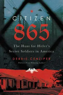 Občan 865: Pátranie po Hitlerových skrytých vojakoch v Amerike - Citizen 865: The Hunt for Hitler's Hidden Soldiers in America