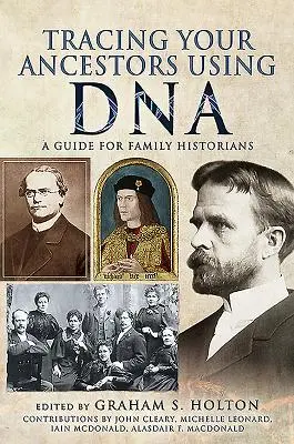Vystopujte svojich predkov pomocou DNA: Príručka pre rodinných historikov - Tracing Your Ancestors Using DNA: A Guide for Family Historians