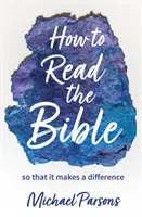 Ako čítať Bibliu - aby to malo význam - How to Read the Bible - so that it makes a difference