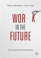 Práca v budúcnosti: Revolúcia v automatizácii - Work in the Future: The Automation Revolution
