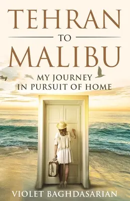 Z Teheránu do Malibu: Moja cesta za domovom - Tehran to Malibu: My Journey in Pursuit of Home