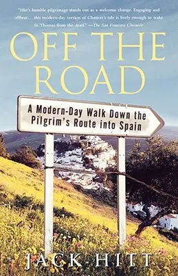 Mimo cesty: Pútnická cesta do Španielska v modernej dobe - Off the Road: A Modern-Day Walk Down the Pilgrim's Route Into Spain