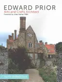 Edward Prior: Umelecko-remeselný architekt - Edward Prior: Arts and Crafts Architect