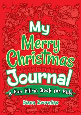 Môj veselý vianočný denník: Zábavná kniha na vyplnenie pre deti - My Merry Christmas Journal: A Fun Fill-In Book for Kids