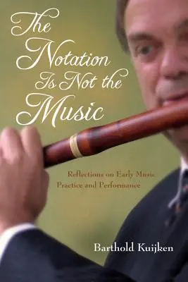 Notový zápis nie je hudba: Úvahy o praxi a vykonávaní starej hudby - The Notation Is Not the Music: Reflections on Early Music Practice and Performance