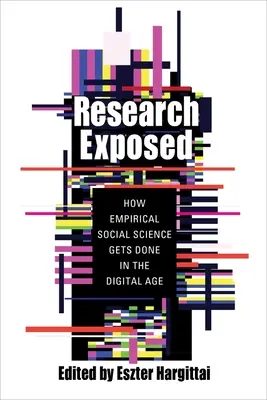 Odhalený výskum: Ako sa robia empirické sociálne vedy v digitálnom veku - Research Exposed: How Empirical Social Science Gets Done in the Digital Age