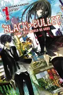 Tí, ktorí by chceli byť bohmi - Black Bullet, Vol. 1 (Light Novel): Those Who Would Be Gods