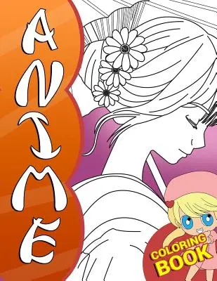 Anime Coloring Book: Vymalovánky japonskej mangy pre deti a dospelých s rozkošnými postavičkami a fantasy scénami pre milovníkov anime - Anime Coloring Book: A Japanese Manga Coloring Book for Kids and Adults with Cute Chibi Anime Characters and Fantasy Scenes for Anime Lover