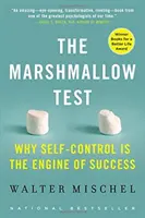 The Marshmallow Test: Prečo je sebakontrola motorom úspechu - The Marshmallow Test: Why Self-Control Is the Engine of Success