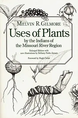 Využitie rastlín Indiánmi z oblasti rieky Missouri, rozšírené vydanie - Uses of Plants by the Indians of the Missouri River Region, Enlarged Edition