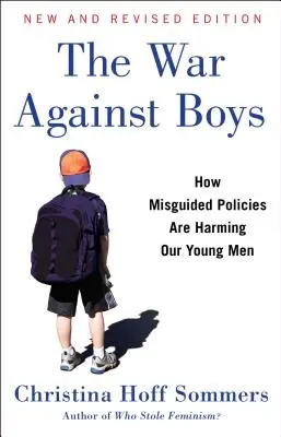 Vojna proti chlapcom: Ako nesprávna politika škodí našim mladým mužom - The War Against Boys: How Misguided Policies Are Harming Our Young Men