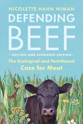 Obhajoba hovädzieho mäsa: Ekologické a výživové argumenty pre mäso, 2. vydanie - Defending Beef: The Ecological and Nutritional Case for Meat, 2nd Edition