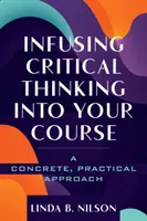 Vnášanie kritického myslenia do vášho kurzu: Kritické myslenie: konkrétny, praktický prístup - Infusing Critical Thinking Into Your Course: A Concrete, Practical Approach