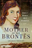 Matka z Brontu: Keď Maria stretla Patrika - The Mother of the Bronts: When Maria Met Patrick