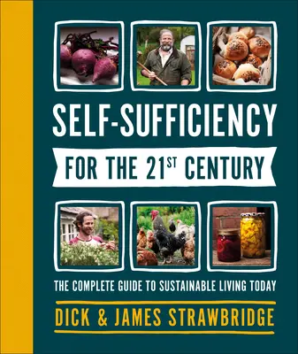 Sebestačnosť pre 21. storočie: Kompletný sprievodca udržateľným životom v súčasnosti - Self-Sufficiency for the 21st Century: The Complete Guide to Sustainable Living Today