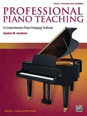 Professional Piano Teaching, Vol. 1: A Comprehensive Piano Pedagogy Textbook - Professional Piano Teaching, Vol 1: A Comprehensive Piano Pedagogy Textbook
