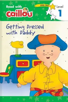 Caillou: Čítaj s Caillouom, úroveň 1 - Caillou: Getting Dressed with Daddy - Read with Caillou, Level 1