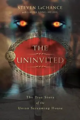 Nepozvaný: Pravdivý príbeh domu Union Screaming - The Uninvited: The True Story of the Union Screaming House
