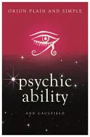 Psychické schopnosti, Orion Jednoducho a jasne - Psychic Ability, Orion Plain and Simple