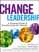 Vedenie zmeny: Praktický sprievodca transformáciou našich škôl - Change Leadership: A Practical Guide to Transforming Our Schools