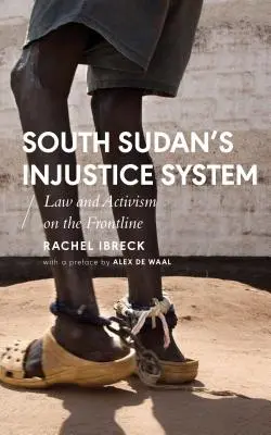 Systém nespravodlivosti v Južnom Sudáne: Právo a aktivizmus v prvej línii - South Sudan's Injustice System: Law and Activism on the Frontline