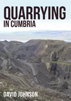 Lom v Cumbrii - Quarrying in Cumbria