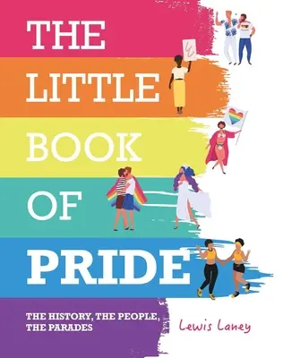 Malá kniha hrdosti: História, ľudia, sprievody - The Little Book of Pride: The History, the People, the Parades