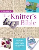 Pletená biblia - Kompletná príručka pre kreatívne pletiarky - Knitter's Bible - The Complete Handbook for Creative Knitters