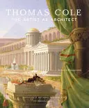 Thomas Cole: Umelec ako architekt - Thomas Cole: The Artist as Architect