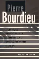 Pierre Bourdieu: Kritický úvod do teórie médií a komunikácie - Pierre Bourdieu: A Critical Introduction to Media and Communication Theory