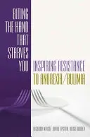 Hryzenie ruky, ktorá ťa nahlodáva: Inšpirujúci odpor voči anorexii/bulimii - Biting the Hand That Starves You: Inspiring Resistance to Anorexia/Bulimia