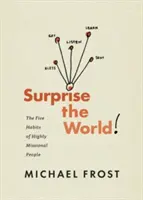 Prekvapte svet: Päť návykov vysoko misijných ľudí - Surprise the World: The Five Habits of Highly Missional People