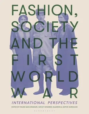 Móda, spoločnosť a prvá svetová vojna: medzinárodné perspektívy - Fashion, Society, and the First World War: International Perspectives