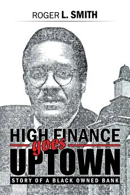 High Finance Goes Uptown: Príbeh banky vlastnenej černochmi - High Finance Goes Uptown: Story of a Black Owned Bank