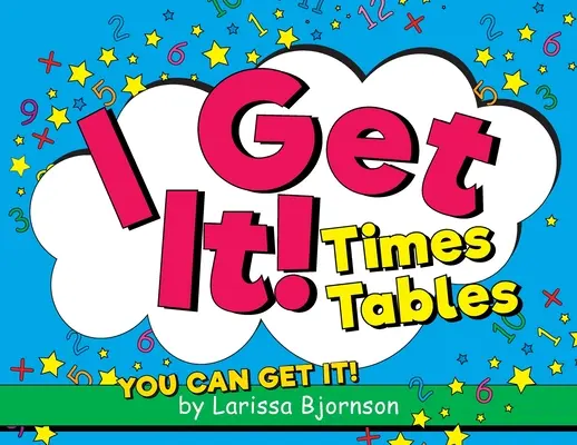 I Get It! Časové tabuľky: Môžete to dostať! - I Get It! Times Tables: You Can Get It!