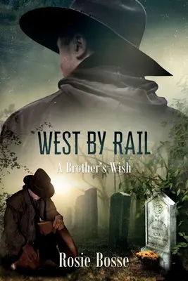 Na západ po železnici (kniha č. 2): A Brother's Wish (Kniha o železnici) - West By Rail (Book #2): A Brother's Wish